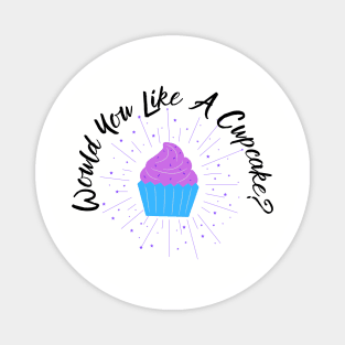 Would you like a cupcake? Magnet